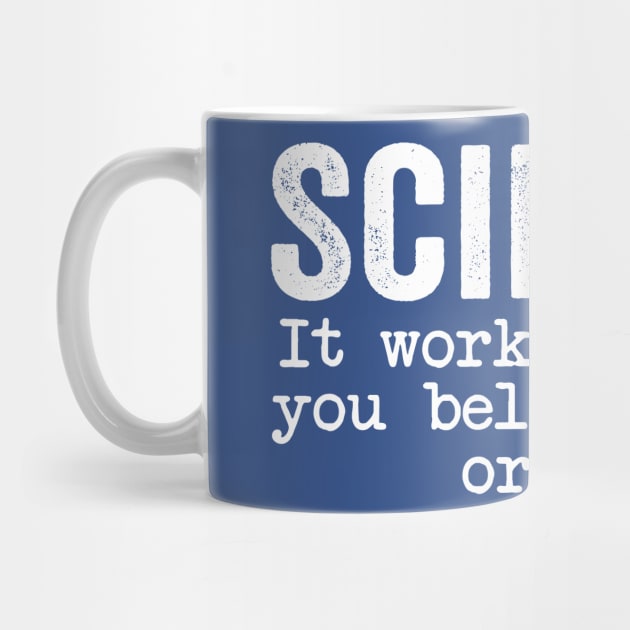 Science It Works Whether You Believe In It Or Not Funny by GuuuExperience